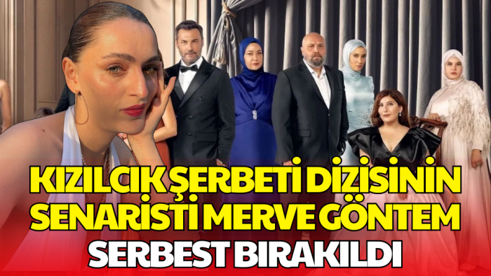 Kızılcık Şerbeti’nin Senaristi Merve Göntem Serbest Bırakıldı